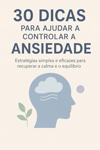 30 Dicas para controlar a ansiedade!!