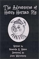 The Adventures of Henry Herman Pig 096796623X Book Cover