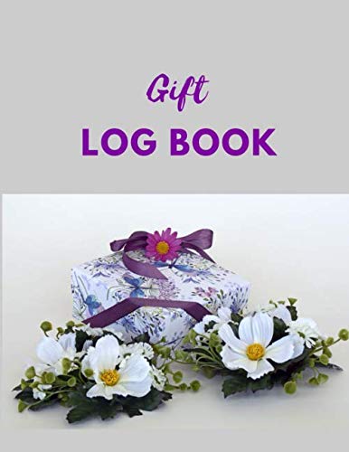 Gift Log Book - Gift Record Keeper, Organizer, Registry, Recorder Journal, Keepsake For All Occasion