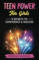 Teen Power for girls: 9 Secrets to Confidence and Success B096TTQC8G Book Cover