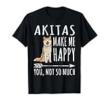 Una Prenda Con La Frase: Funny Akitas Make Me Happy You Not So Much Dog Lover Gift