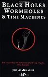 Black Holes, Wormholes and Time Machines by Jim Al-Khalili (1999-01-01) - Jim Al-Khalili