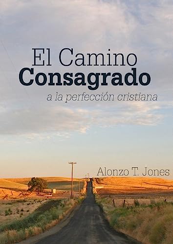 El Camino Consagrado a la Perfección Cristiana: en Letra Grande, (Libros Sobre El Mensaje de 1888) (Spanish Edition)