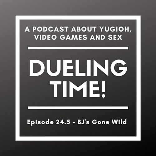 Episode 24.5 - BJ&rsquo;s Gone Wild