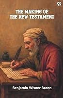 The Making Of The New Testament 9371469870 Book Cover