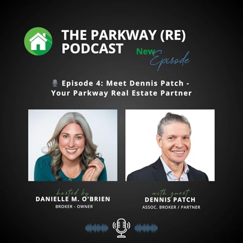 🎙️ Episode 4: Meet Dennis Patch - Your Parkway Real Estate Partner