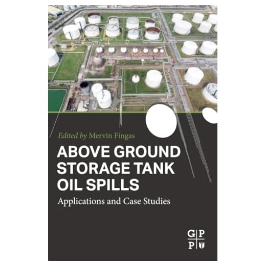 Above Ground Storage Tank Oil Spills: Applications and Case Studies
