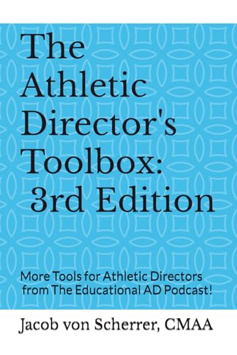 The Athletic Director's Toolbox: - 3rd Edition: More Tools from The Educational AD Podcast!