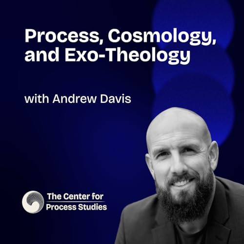 『Process, Cosmology, and Exo-Theology with Andrew Davis』のカバーアート