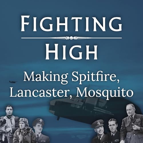 Making Spitfire, Lancaster, Mosquito: Planes, People, Passion (S1E5)