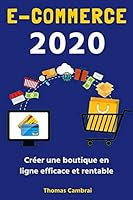 E-Commerce 2020: Cr�er une boutique en ligne efficace et rentable B089HTQ2HG Book Cover