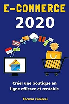 Paperback E-Commerce 2020 : Créer une boutique en ligne efficace et rentable (French Edition) [French] Book