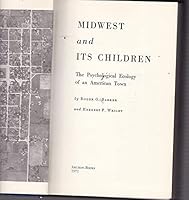 Midwest and its children;: The psychological ecology of an American town, 0208010947 Book Cover