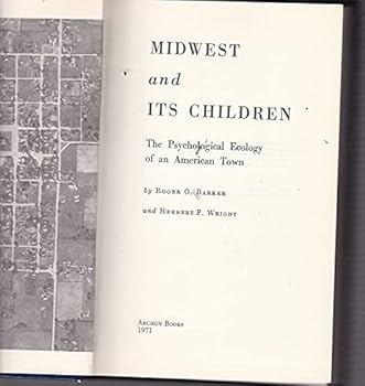 Hardcover Midwest and Its Children: The Psychological Ecology of an American Town Book