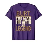 Burt The Man The Myth The Legend T-Shirt