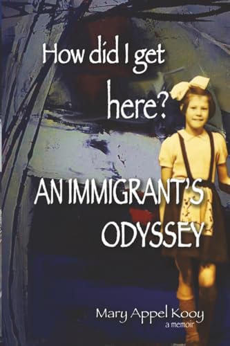How did I get Here: An Immigrant's Odyssey