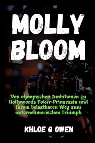 DER AUFSTIEG, FALL UND DIE ERLÖSUNG VON MOLLY BLOOM: Von olympischen Ambitionen zu...