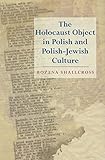 The Holocaust Object in Polish and Polish-Jewish Culture