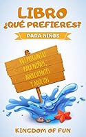 Libro ¿Qué Prefieres? Para niños: 401 preguntas para niños, adolescentes y adultos B08KJRMKVH Book Cover
