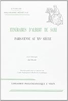 Itineraires d'Albert de Saxe: Paris, Vienne Au Xive Siecle 2711610608 Book Cover