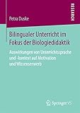 Bilingualer Unterricht im Fokus der Biologiedidaktik: Auswirkungen von Unterrichtssprache und -kontext auf Motivation und Wissenserwerb (German Edition)