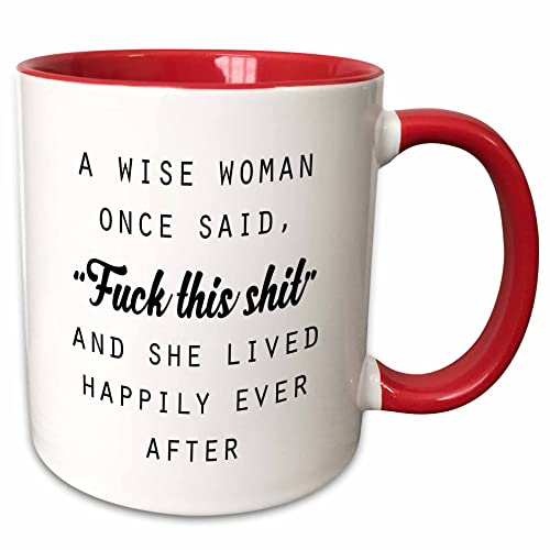 3dRose mug_235519_5 A WISE WOMAN ONCE SAID FUCK THIS SHIT AND SHE LIVED HAPPILY EVER AFTER...