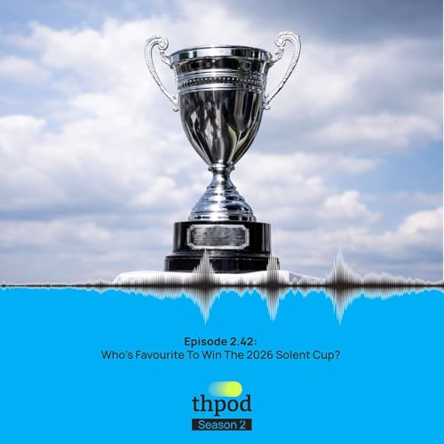 THPod 2.42: Who will win the 2026 Solent Cup?
