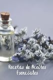  Recetas de Aceites Esenciales: Cuaderno Para Apuntar tus Recetas de Aceites Esenciales  110 Páginas para Apuntar tus Recetas de Aromaterapia  Mira El Interior 
