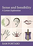 Sense and Sensibility: A Lenten Exploration