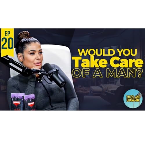 Tacos n Shawarma Episode 20 - Would You Take Care of a Man? Elle sits down with Jaqueline and Organik