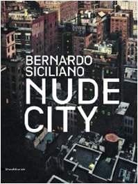 Bernardo Siciliano: Nude City (Italian and English Edition): Maria Ida