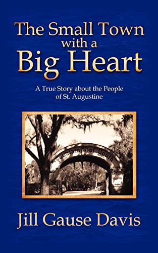 The Small Town with a Big Heart: A True Story about the People of St. Augustine