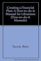 Creating a Financial Plan: A How-To-Do-It Manual for Librarians (How to Do It Manuals for Librarians) 155570039X Book Cover