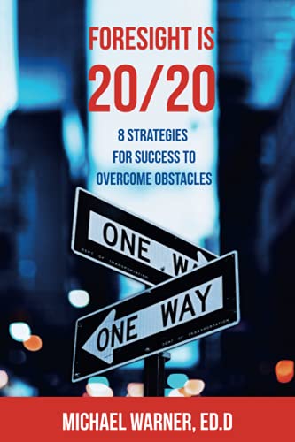 Foresight is 20/20: 8 Strategies for Success to Overcome Obstacles
