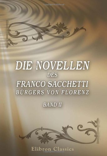 Die Novellen des Franco Sacchetti, Bürgers von Florenz: Band 2. (Perlen älterer romanischer Prosa)