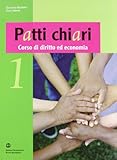  Patti chiari. Corso di diritto ed economia. Per le Scuole superiori (Vol. 1)