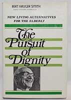 The Pursuit of Dignity: New Living Alternatives for the Elderly 0807027375 Book Cover