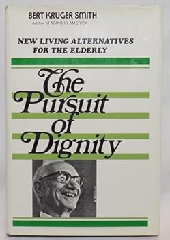 Paperback The pursuit of dignity: New living alternatives for the elderly Book