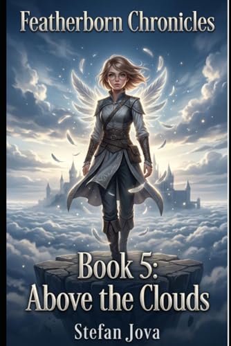 Featherborn Chronicles Book 5 : Above the Clouds: A Character-Driven Epic Fantasy About Hidden Powers, Magical Academies, Found 
