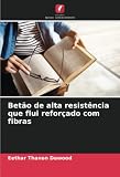 Betão de alta resistência que flui reforçado com fibras