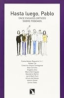 Hasta luego, Pablo: Once ensayos críticos sobre Podemos 8490970122 Book Cover