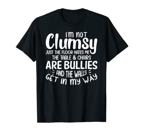 I'm Not Clumsy Chemise humoristique avec inscription « I'm Not Clumsy » T-Shirt