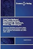 ZeitGeschehen/ DorfGeschichten Wahlstedt-Baracken, Blocks, Siedlungen: Zeitzeugen berichten aus ihrem Leben, den Umschulungswerkstätten und dem Bauen, Wohnen und Arbeiten von 1943-1967, 2019