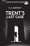 Trent's Last Case (Dover Classic Mysteries)