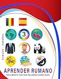  Aprender Rumano Fácilmente Con 1000 Palabras Esenciales: Libro Bilingüe de Aprendizaje Rumano - Español para Niños y Adultos con Vocabulario Práctico y Divertido