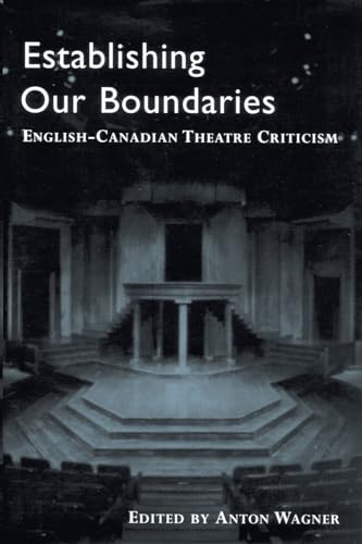 Establishing Our Boundaries: English-Canadian Theatre Criticism