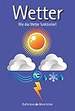Wetter: Wie das Wetter funktioniert. Meer-Minis - Mitwirkende: Erik von Krause 