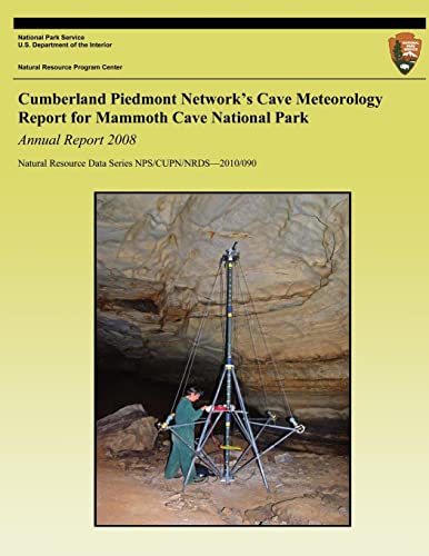 Cumberland Piedmont Network?s Cave Meteorology Report for Mammoth Cave National Park: Annual Report 2008 (Natural Resource Data Series NPS/CUPN/NRDS?2010/090)