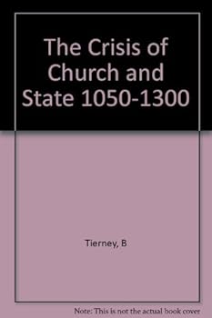 The Crisis of Church and State, 1050-1300. With Selected Documents.