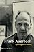 Frank Auerbach: Speaking and Painting